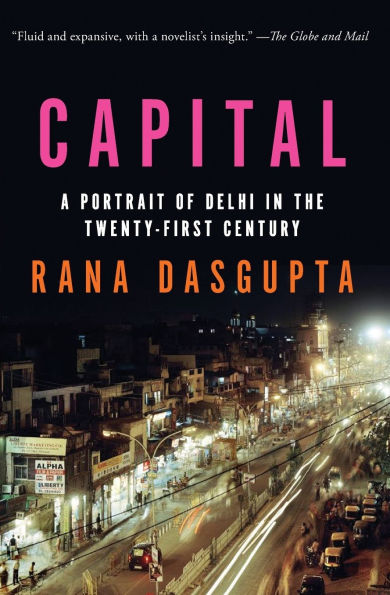 Capital: A Portrait Of Delhi In The Twenty-First Century