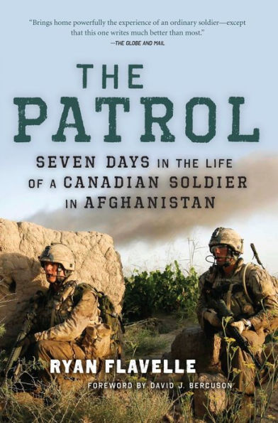 The Patrol: Seven Days in the Life of a Canadian Soldier in Afghanistan