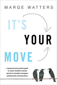 Title: It's Your Move 4th Edition: A Guide To Career Transition And Job, Author: Marge Watters