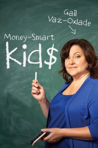 Title: Money-Smart Kids: Teach Your Children Financial Confidence and Control, Author: Gail Vaz-Oxlade