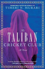Title: The Taliban Cricket Club, Author: Timeri Murari