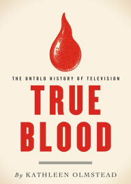 Title: True Blood: The Untold History of Television, Author: Kathleen Olmstead