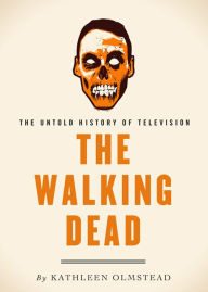 Title: The Walking Dead: The Untold History of Television, Author: Kathleen Olmstead