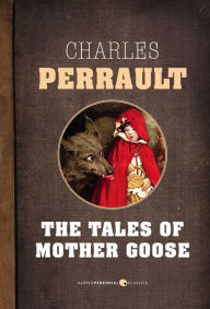 Title: The Tales Of Mother Goose, Author: Charles Perrault