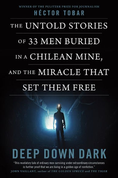 The 33: Previously published under the title DEEP DOWN DARK: The Untold Stories of 33 Men Buried in a Chilean Mine, and the Miracle That Set Them Free