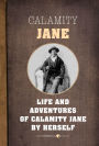 The Life And Adventures Of Calamity Jane: A Short Memoir