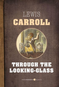 Title: Through The Looking-Glass, Author: Lewis Carroll