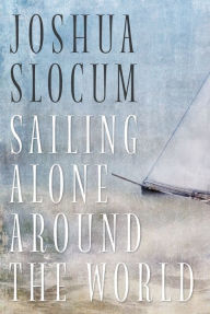 Title: Sailing Alone Around The World, Author: Joshua Slocum