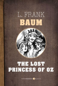 Title: The Lost Princess Of Oz, Author: L. Frank Baum