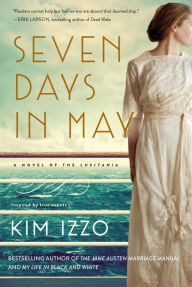 Title: Seven Days in May: A Novel, Author: Kim Izzo