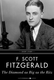 Title: The Diamond As Big As The Ritz: Short Story, Author: F. Scott Fitzgerald