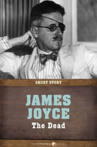 Title: The Dead: Short Story, Author: James Joyce