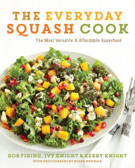 Title: The Everyday Squash Cook: The Most Versatile & Affordable Superfood, Author: Rob Firing
