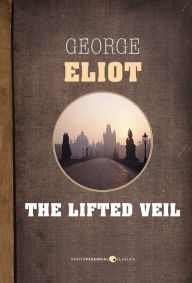 Title: The Lifted Veil, Author: George Eliot