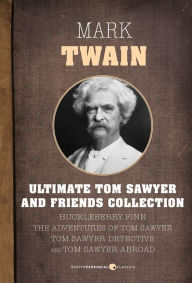 Title: Ultimate Tom Sawyer And Friends Collection, Author: Mark Twain