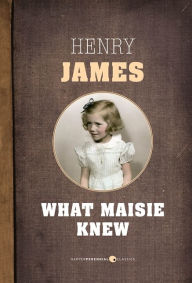 Title: What Maisie Knew, Author: Henry James