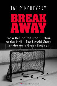 Title: Breakaway: From Behind the Iron Curtain to the NHL--The Untold Story of Hockey's Great Escapes, Author: Tal Pinchevsky