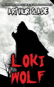 Title: Loki Wolf, Author: Arthur Slade