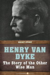 Title: The Story Of The Other Wise Man, Author: Henry Van Dyke