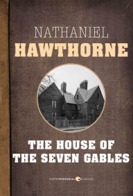 Title: The House Of The Seven Gables, Author: Nathaniel Hawthorne