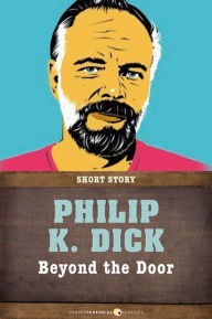 Title: Beyond The Door: Short Story, Author: Philip K. Dick