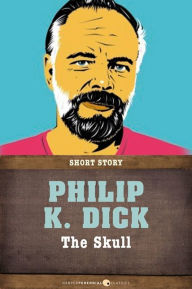 Title: The Skull: Short Story, Author: Philip K. Dick