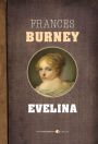 Evelina: Or, The History of A Young Lady's Entrance into the World