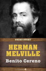 Title: Benito Cereno: Short Story, Author: Herman Melville