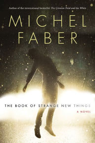 Title: The Book Of Strange New Things, Author: Michel Faber