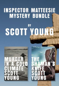 Title: Inspector Matteesie Mystery Bundle: Murder in a Cold Climate and The Shaman's Knife, Author: Scott H. Young