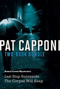 Title: Pat Capponi Two-Book Bundle: Last Stop Sunnyside and The Corpse Will Keep, Author: Pat Capponi