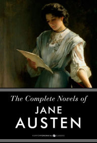 Title: The Complete Novels Of Jane Austen: Pride and Prejudice, Sense and Sensibility and Others, Author: Jane Austen