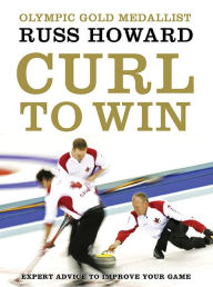 Title: Curl To Win, Author: Russ Howard