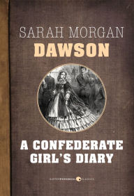 Title: A Confederate Girl's Diary, Author: Sarah Morgan Dawson