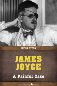 Title: A Painful Case: Short Story, Author: James Joyce