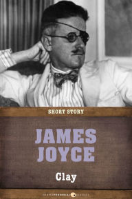 Title: Clay: Short Story, Author: James Joyce