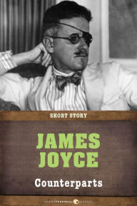 Title: Counterparts: Short Story, Author: James Joyce