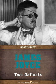 Title: Two Gallants: Short Story, Author: James Joyce
