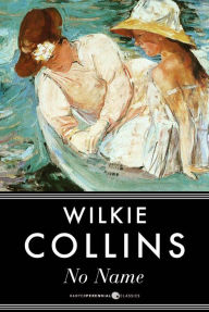 Title: No Name, Author: Wilkie Collins