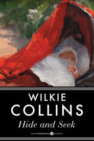 Title: Hide And Seek, Author: Wilkie Collins