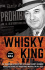 The Whisky King: The remarkable true story of Canada's most infamous bootlegger and the undercover Mountie on his trail