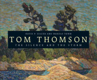 Title: Tom Thomson: The Silence and the Storm, Author: David Silcox