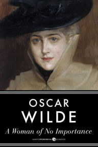 Title: A Woman Of No Importance, Author: Oscar Wilde