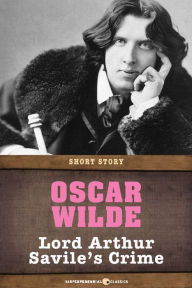 Title: Lord Arthur Savile's Crime: Short Story, Author: Oscar Wilde