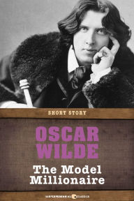 Title: The Model Millionaire: Short Story, Author: Oscar Wilde