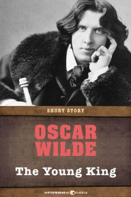 Title: The Young King: Short Story, Author: Oscar Wilde