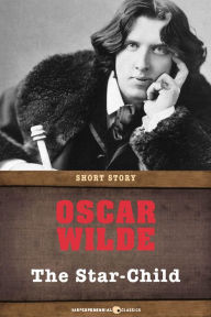 Title: The Star-Child: Short Story, Author: Oscar Wilde