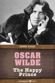Title: The Happy Prince: Short Story, Author: Oscar Wilde