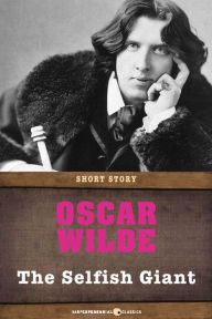 Title: The Selfish Giant: Short Story, Author: Oscar Wilde