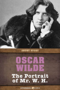 Title: The Portrait Of Mr. W. H.: Short Story, Author: Oscar Wilde